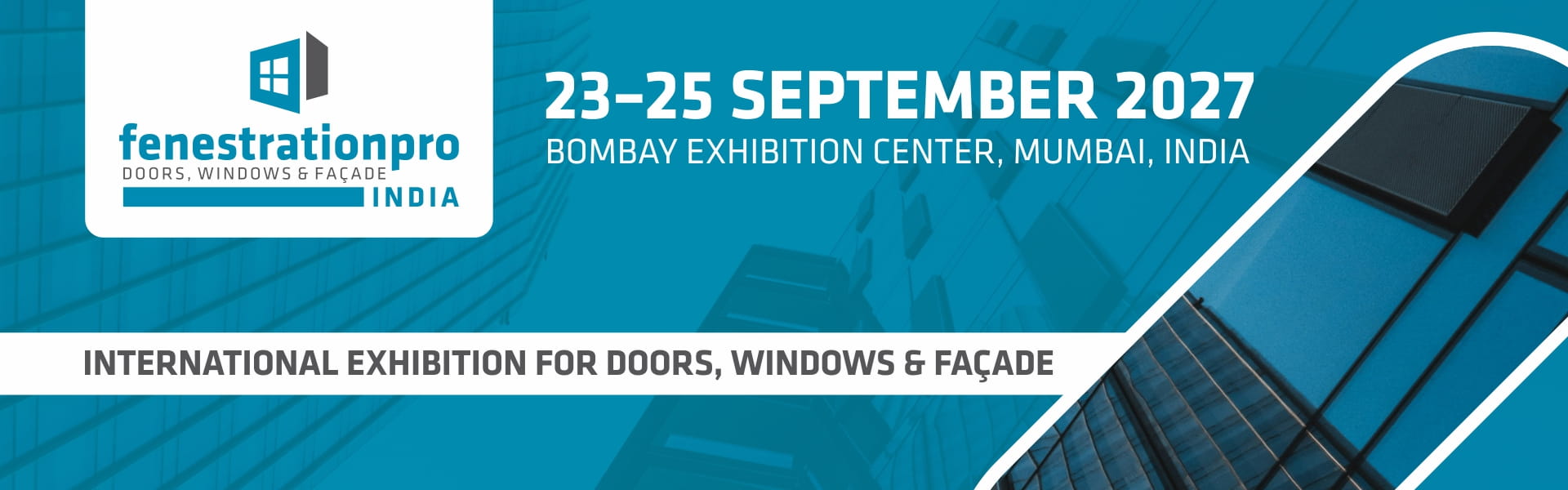 fenestrationpro INDIA 2027 — Bombay Exhibition Centre, Mumbai, Maharashtra, India